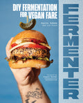 Fermenter: DIY Fermentation for Vegan Fare, Including Recipes for Krauts, Pickles, Koji, Tempeh, Nut- & Seed-Based Cheeses, Fermented Beverages & What - Paperback