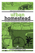 The Urban Homestead (Expanded & Revised Edition): Your Guide to Self-Sufficient Living in the Heart of the City (Process Self-reliance Series)