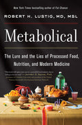Metabolical: The Lure and the Lies of Processed Food, Nutrit